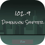 102 .9 Dimension Shifter