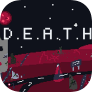 D. E. A. T. H.