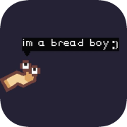 im a bread boy :)