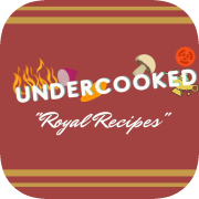 Undercooked: Royal Recipes