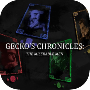Gecko's Chronicles: The Miserable Men